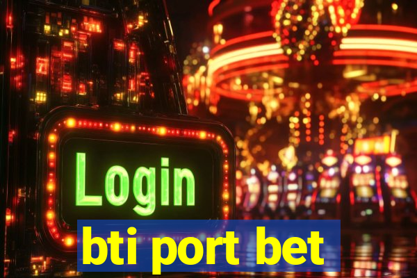 bti port bet